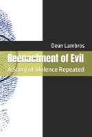 Reenactment of Evil: A Story of Violence Repeated B0G8HC3CKN Book Cover