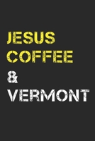 Jesus Coffee & Vermont: Track, Log and Rate Coffee Varieties, Brew Methods And Roasts Notebook Gift for Coffee Drinkers Living In Vermont 1712607162 Book Cover