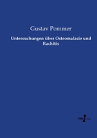 Untersuchungen Uber Osteomalacie Und Rachitis: Nebst Beitragen Zur Kenntniss Der Knochenresorption Und -Apposition in Verschiedenen Altersperioden Und 3737213712 Book Cover