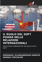 Il Ruolo del Soft Power Nelle Relazioni Internazionali (Italian Edition) 6207566939 Book Cover