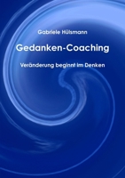 Gedanken-Coaching - Veränderung beginnt im Denken (German Edition) B00932FPK6 Book Cover