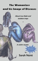 The Womanizer and his Image of Diseases: About love fields and isolation traps 3756841375 Book Cover