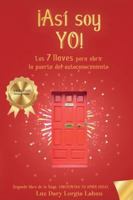 Así soy yo: Las 7 llaves para abrir la puerta del autoconocimiento (Encuentra tu amor ideal) B0G34W8FSZ Book Cover