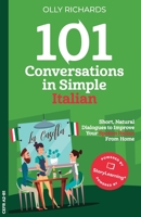 101 Conversations in Simple Italian: Short Natural Dialogues to Boost Your Confidence & Improve Your Spoken Italian 1914190025 Book Cover