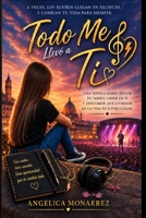 Todo Me Llevó a Ti (Spanish Edition) B0H6N312M6 Book Cover