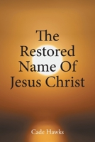 The Restored Name Of Jesus Christ B0C2R2JWYF Book Cover