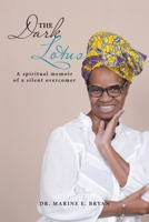 The Dark Lotus: A spiritual memoir of a silent overcomer 1669852407 Book Cover