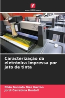 Caracterização da eletrónica impressa por jato de tinta 6206406814 Book Cover