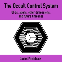 The Occult Control System: UFOs, aliens, other dimensions, and future timelines 1080888462 Book Cover