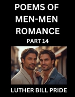 Men-Men Romance Poetry (Part 14)- Poems of MM Dating Relationship, Understanding Feelings of LGBTQ+ Love, Longing, Intimacy, Desire, and Sex Through Verse, Whispers of the Heart B0FPQ2T61L Book Cover