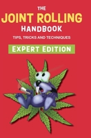 The Joint Rolling Handbook: Expert Edition 1648371612 Book Cover