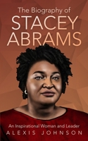 The Biography of Stacey Abrams: An Inspirational Woman and Leader B09Y1QSGNR Book Cover