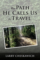 The Path He Calls Us To Travel 1662886152 Book Cover