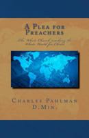A Plea for Preachers: The Whole Church Reaching the Whole World for Christ 1461153212 Book Cover