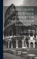 Urgeschichte Der Römer, Hundert ein und siebzigster Baendchen 1022841459 Book Cover