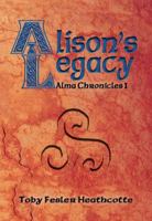 Alison's Legacy: Alma Chronicles 0981996108 Book Cover