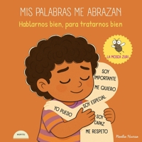 MIS PALABRAS ME ABRAZAN: Hablarnos bien, para tratarnos bien (LA MOSCA ZURI) (Spanish Edition) B0FH4P7LJF Book Cover