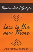 Minimalist Lifestyle Less Is the New More 1520974132 Book Cover