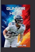 GUNNAR HELM: From Texas Longhorn to NFL Star — The Inspiring Story of Overcoming Doubt, Embracing Opportunity, and Becoming Great B0HCM5QJMR Book Cover