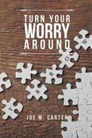Turn Your Worry Around 1641911522 Book Cover