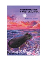 When My Mother Is Most Beautiful 1934909777 Book Cover