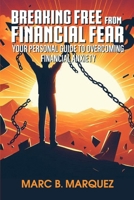 Breaking Free from Financial Fear: Your Personal Guide to Overcoming Financial Anxiety B0FKZPSLBN Book Cover