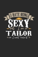 I Hate Being Sexy But I'm A Tailor So I Can't Help It: Tailor Notebook Tailor Journal Handlettering Logbook 110 DOT GRID Paper Pages 6 x 9 1674006055 Book Cover