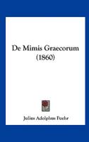 De Mimis Graecorum (1860) 1272806944 Book Cover