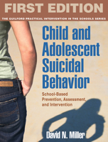 Child and Adolescent Suicidal Behavior: School-Based Prevention, Assessment, and Intervention 1606239961 Book Cover