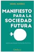 Manifiesto para la sociedad futura: Hacia una nueva filosofía política (Spanish Edition) 9563247922 Book Cover