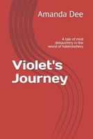 Violet's Journey: A tale of mild debauchery in the world of haberdashery 108697686X Book Cover