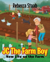 JC The Farm Boy: New Life on the Farm: Book Three B0DQ2RDR83 Book Cover
