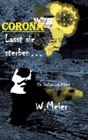 CORONA Lasst sie sterben...brandaktueller Gegenwartskrimi: Ein Heiligbrück-Krimi (German Edition) 3347510445 Book Cover