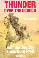 Thunder Over the Ochoco Volume V-And The Juniper Trees Bore Fruit (Thunder Over the Ochoco) 089288276X Book Cover