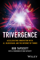 Trivergence: How the Cloud is Enabling AI, Blockchain, and the Internet of Things 1394226616 Book Cover