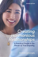 Creating Harmonious Relationships: A Practical Guide to the Power of True Empathyhy B0CN2H3KNK Book Cover