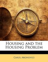 Housing and the Housing Problem 1362670782 Book Cover