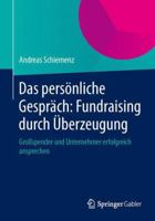 Das Personliche Gesprach: Fundraising Durch Uberzeugung: Grossspender Und Unternehmer Erfolgreich Ansprechen 3658014253 Book Cover