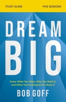 Dream Big Study Guide: Know What You Want, Why You Want It, and What You're Going to Do about It 0310121329 Book Cover