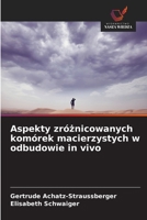Aspekty zróznicowanych komórek macierzystych w odbudowie in vivo (Polish Edition) 6209993893 Book Cover