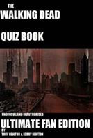 The Walking Dead Quiz Book: Ultimate Fan Edition 1523460997 Book Cover