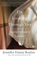I'm Looking Through You: Growing Up Haunted: A Memoir 0767921755 Book Cover