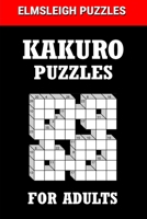 Kakuro Puzzle Book for Adults: 100 logic Based Cross Sums Puzzles B08L1MBDRL Book Cover