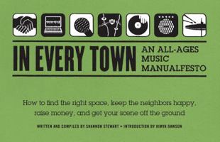 In Every Town: An All-Ages Music Manualfesto 0615317421 Book Cover