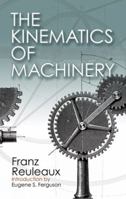 The Kinematics of Machinery: Outlines of a Theory of Machines 0486611248 Book Cover