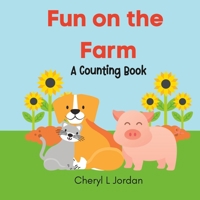 Fun on the Farm: A Counting Book 1778123538 Book Cover