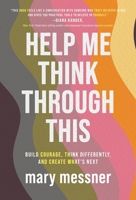 Help Me Think Through This: Build Courage, Think Differently, and Create What's Next B0HH1WS19L Book Cover
