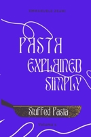 Pasta Explained Simply: stuffed Pasta Volume 1 (Italian Edition) B0GQGPCHQL Book Cover