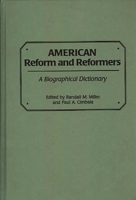 American Reform and Reformers: A Biographical Dictionary 0313288399 Book Cover