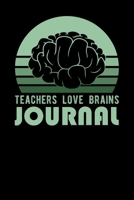 Teachers Love Brains Journal 1695890116 Book Cover